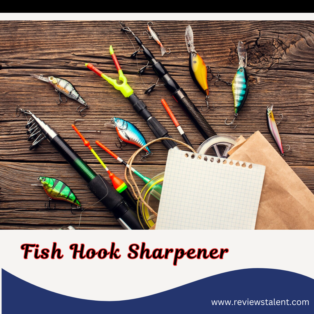 Choosing the Right Fish Hook Sharpener for You